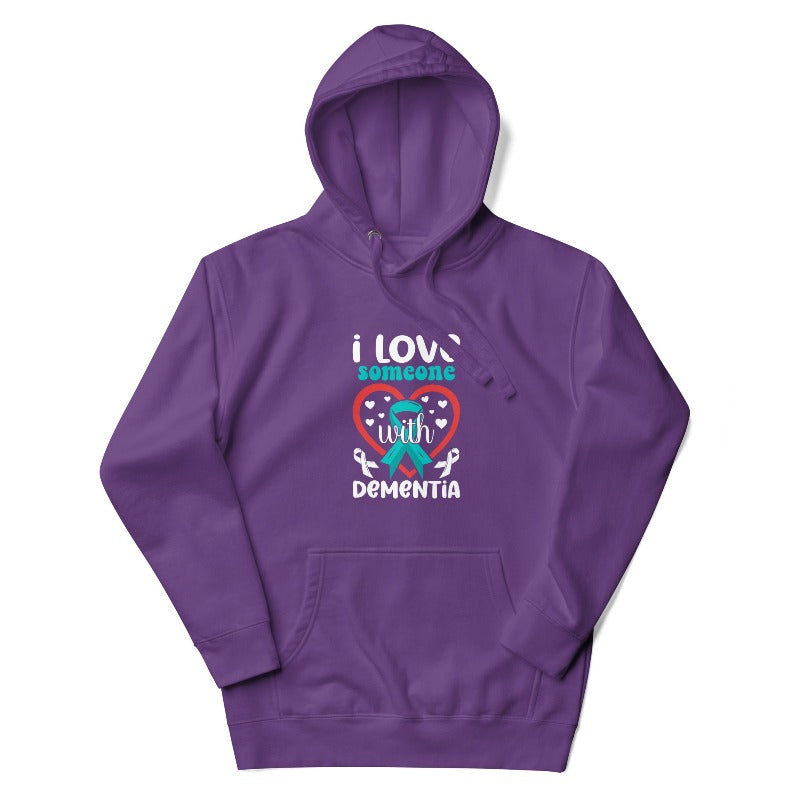 Alzheimer's awareness unisex hoodie, I LOVE SOMEONE WITH DEMENTIA.